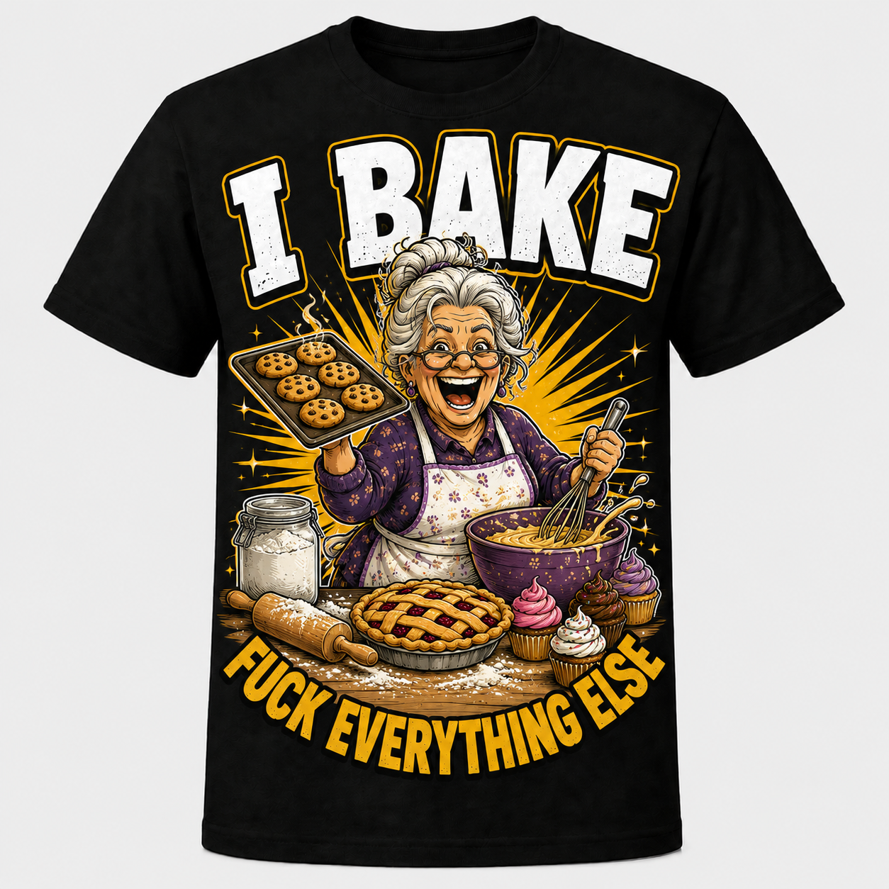 I Bake — Fuck Everything Else design